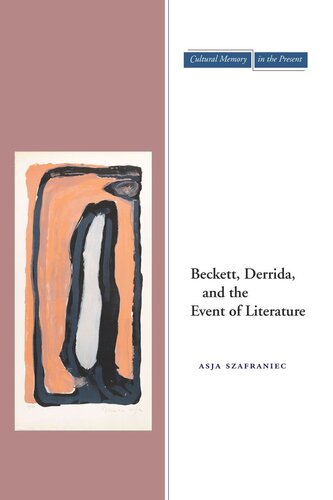 Beckett Derrida And The Event Of Literature Asja Szafraniec