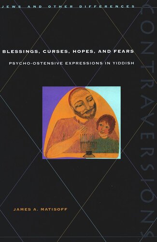 Blessings Curses Hopes And Fears Psychoostensive Expressions In Yiddish James A Matisoff