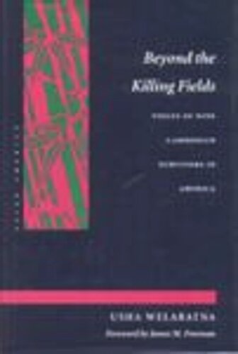 Beyond The Killing Fields Voices Of Nine Cambodian Survivors In America Usha Welaratna