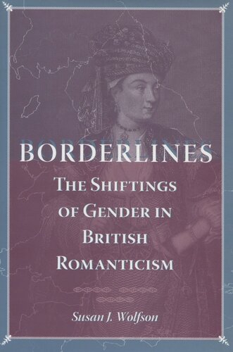 Borderlines: The Shiftings of Gender in British Romanticism Susan J. Wolfson