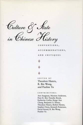 Culture And State In Chinese History Conventions Accommodations And Critiques Theodore Huters Editor R Bin Wong Editor Pauline Yu Editor