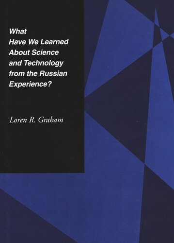 What Have We Learned About Science And Technology From The Russian Experience Loren R Graham