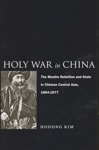 Holy War In China The Muslim Rebellion And State In Chinese Central Asia 18641877 Hodong Kim
