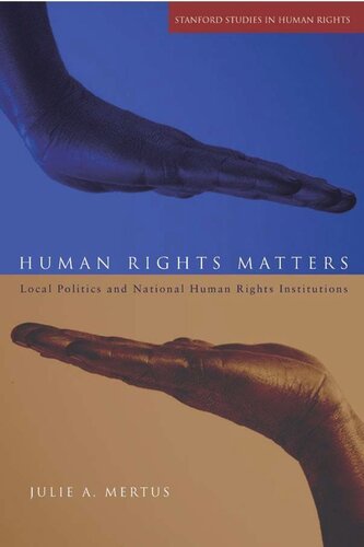 Human Rights Matters Local Politics And National Human Rights Institutions Julie A Mertus