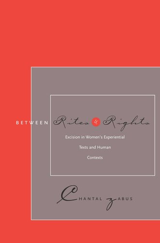 Between Rites And Rights Excision In Womens Experiential Texts And Human Contexts Chantal Zabus