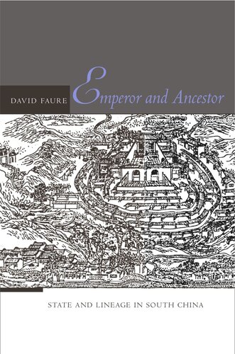 Emperor And Ancestor State And Lineage In South China David Faure