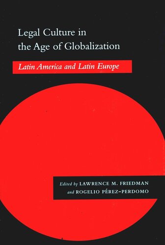 Legal Culture In The Age Of Globalization Latin America And Latin Europe Lawrence M Friedman Editor Rogelio Perezperdomo Editor
