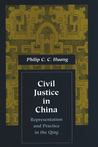 Civil Justice In China Representation And Practice In The Qing Philip C C Huang