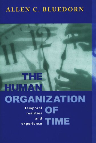 The Human Organization Of Time Temporal Realities And Experience Allen C Bluedorn