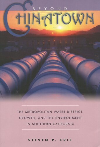 Beyond Chinatown The Metropolitan Water District Growth And The Environment In Southern California Steven P Erie