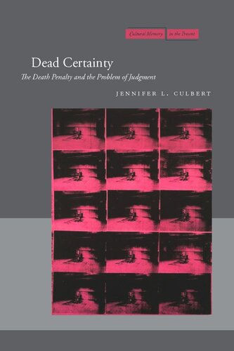 Dead Certainty The Death Penalty And The Problem Of Judgment Jennifer L Culbert