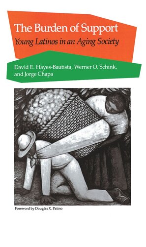The Burden Of Support Young Latinos In An Aging Society David E Hayesbautista Werner O Schink Jorge Chapa