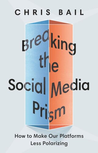 Breaking The Social Media Prism How To Make Our Platforms Less Polarizing Chris Bail