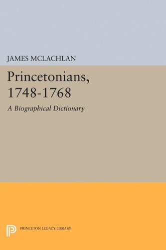 Princetonians 17481768 A Biographical Dictionary James Mclachlan