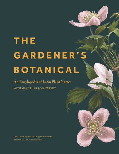 The Gardeners Botanical An Encyclopedia Of Latin Plant Names With More Than 5000 Entries Ross Bayton