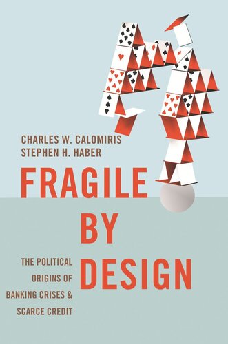 Fragile By Design The Political Origins Of Banking Crises And Scarce Credit Course Book Charles W Calomiris Stephen H Haber