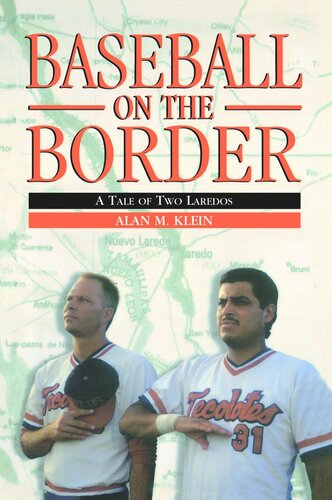 Baseball On The Border A Tale Of Two Laredos Alan M Klein
