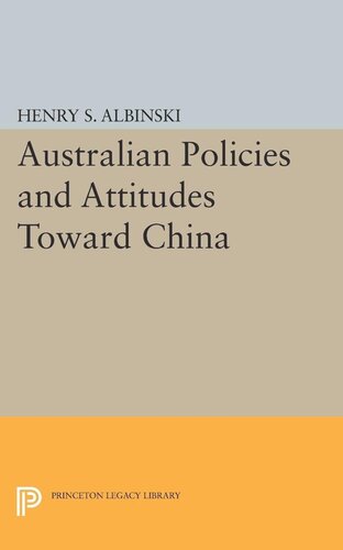 Australian Policies And Attitudes Toward China Henry Stephen Albinski