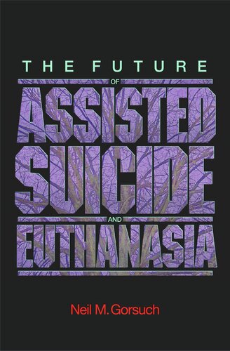 The Future Of Assisted Suicide And Euthanasia Course Book Neil M Gorsuch