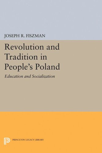 Revolution And Tradition In Peoples Poland Education And Socialization Joseph R Fiszman
