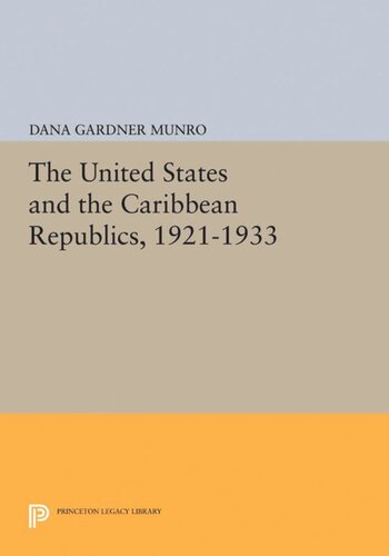 The United States And The Caribbean Republics 19211933 Dana Gardner Munro