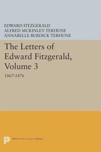 The Letters Of Edward Fitzgerald Volume 3 18671876 Course Book Edward Fitzgerald Editor Alfred Mckinley Terhune Editor Annabelle Burdick Terhune Editor