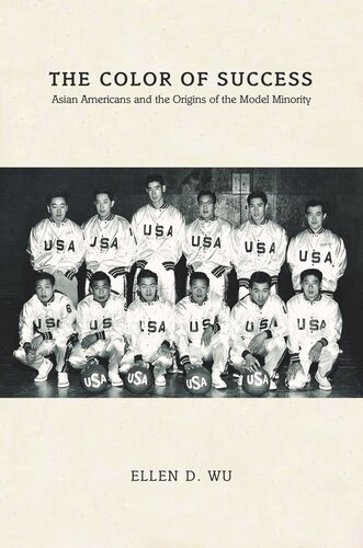 The Color Of Success Asian Americans And The Origins Of The Model Minority Course Book Ellen D Wu