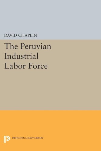 The Peruvian Industrial Labor Force David Chaplin