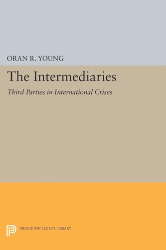 The Intermediaries Third Parties In International Crises Oran R Young