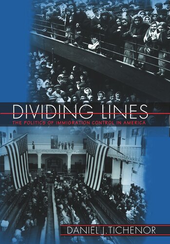 Dividing Lines The Politics Of Immigration Control In America Daniel J Tichenor