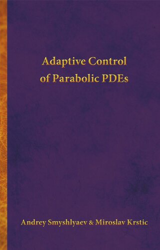 Adaptive Control Of Parabolic Pdes Course Book Andrey Smyshlyaev Miroslav Krstic