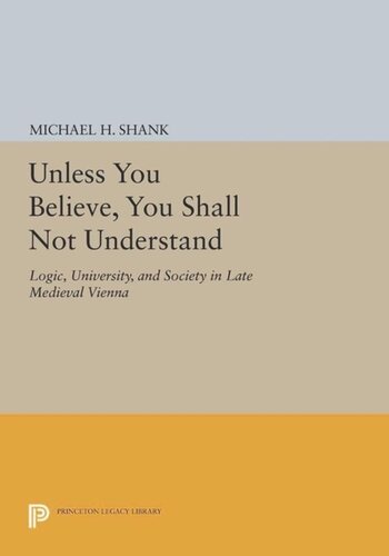 Unless You Believe You Shall Not Understand Logic University And Society In Late Medieval Vienna Course Book Michael H Shank