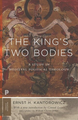 The Kings Two Bodies A Study In Medieval Political Theology Ernst Kantorowicz Conrad Leyser William Chester Jordan