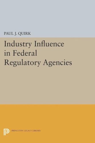 Industry Influence In Federal Regulatory Agencies Course Book Paul J Quirk