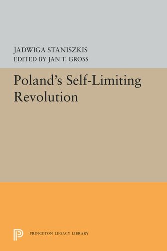 Polands Selflimiting Revolution Jadwiga Staniszkis Editor Jan T Gross Editor