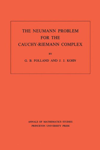 The Neumann Problem For The Cauchyriemann Complex Am75 Volume 75 Gerald B Folland Joseph John Kohn
