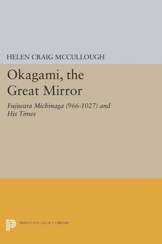 Okagami The Great Mirror Fujiwara Michinaga 9661027 And His Times Course Book Helen Craig Mccullough