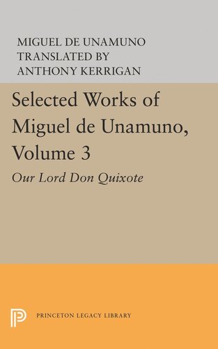 Selected Works Of Miguel De Unamuno Volume 3 Our Lord Don Quixote Miguel De Unamuno Editor Anthony Kerrigan Editor