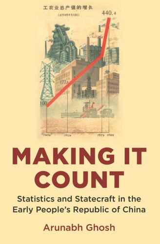 Making It Count Statistics And Statecraft In The Early Peoples Republic Of China Arunabh Ghosh