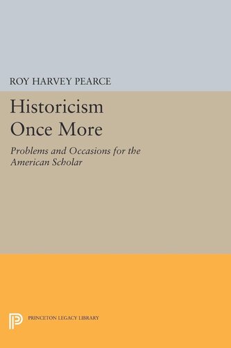 Historicism Once More Problems And Occasions For The American Scholar Roy Harvey Pearce