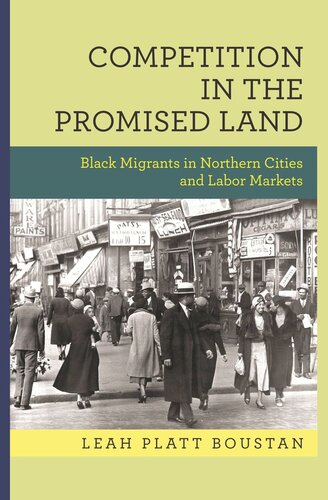 Competition In The Promised Land Black Migrants In Northern Cities And Labor Markets Leah Platt Boustan