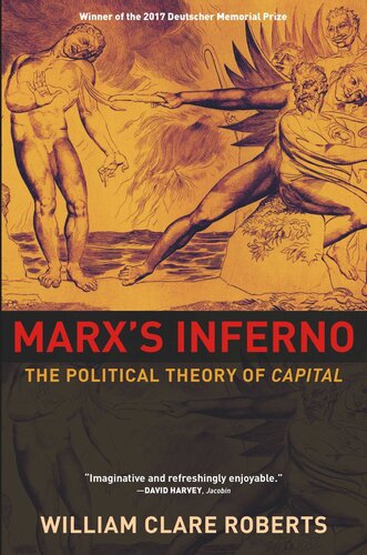Marxs Inferno The Political Theory Of Capital William Clare Roberts
