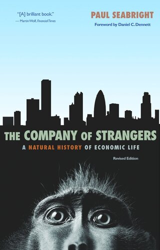 The Company Of Strangers A Natural History Of Economic Life Revised Edition Revised Edition With A New Foreword By Daniel C Dennett Paul Seabright