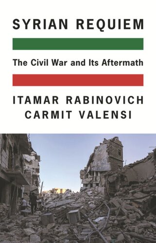 Syrian Requiem The Civil War And Its Aftermath Itamar Rabinovich Carmit Valensi