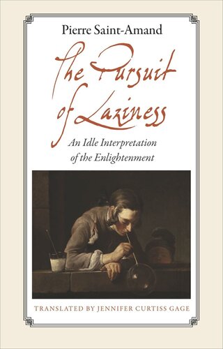 The Pursuit Of Laziness An Idle Interpretation Of The Enlightenment Core Textbook Pierre Saintamand Jennifer Curtiss Gage