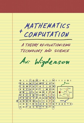 Mathematics And Computation A Theory Revolutionizing Technology And Science 1st Edition Avi Wigderson