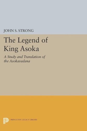 The Legend Of King Asoka A Study And Translation Of The Asokavadana Course Book John S Strong