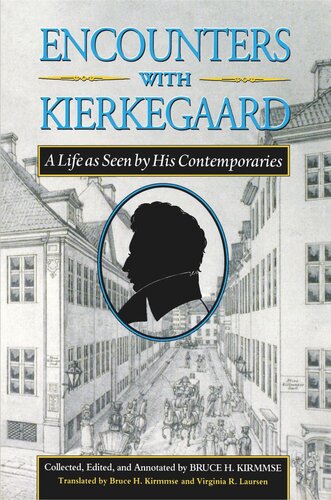 Encounters With Kierkegaard A Life As Seen By His Contemporaries Sren Kierkegaard Editor Bruce H Kirmmse Editor Virginia R Laursen Editor