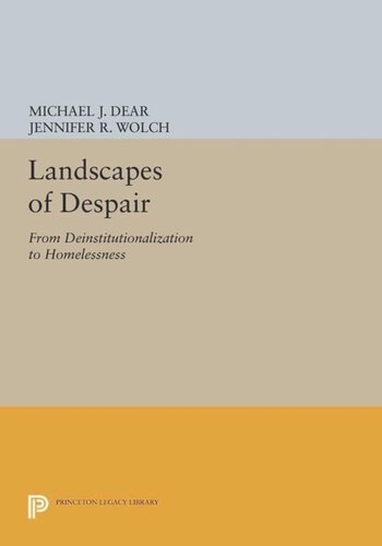 Landscapes Of Despair From Deinstitutionalization To Homelessness Course Book Michael J Dear Jennifer R Wolch