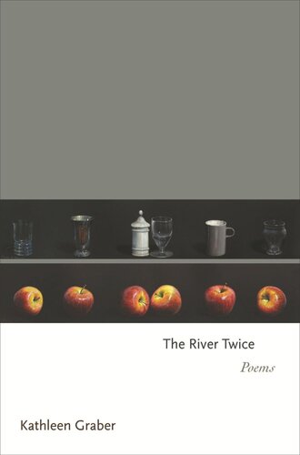 The River Twice Poems Kathleen Graber
